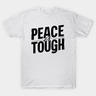 peace is tough T-Shirt